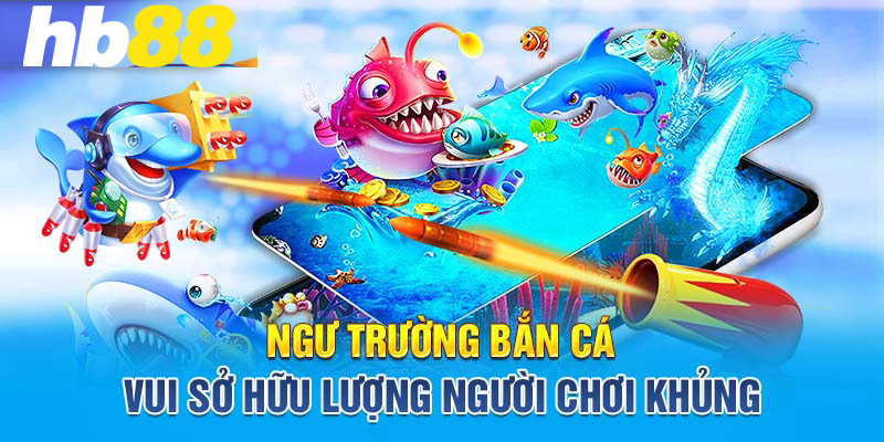 Cách chơi Bắn Cá HB88 hiệu quả