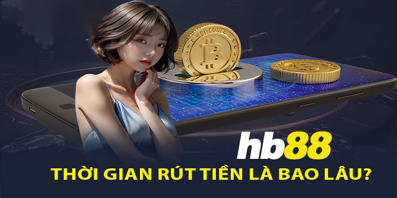 Rút tiền HB88 không lo rắc rối - Mẹo hay dành cho bạn?